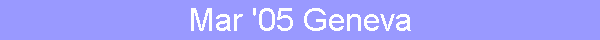 Mar '05 Geneva